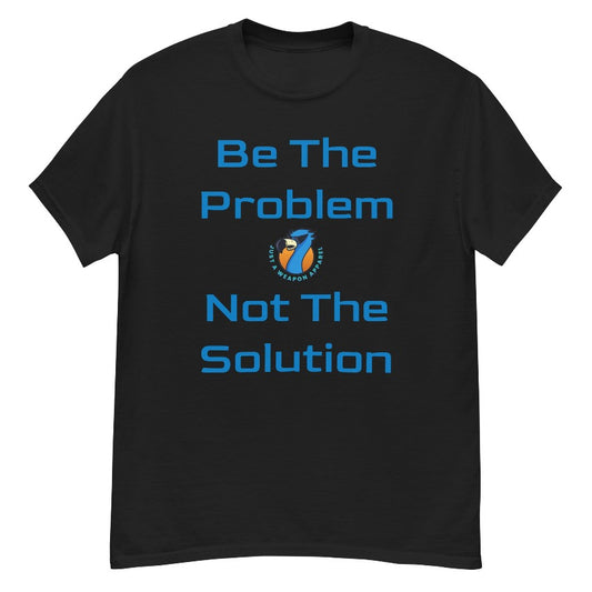 Be The Problem Tee