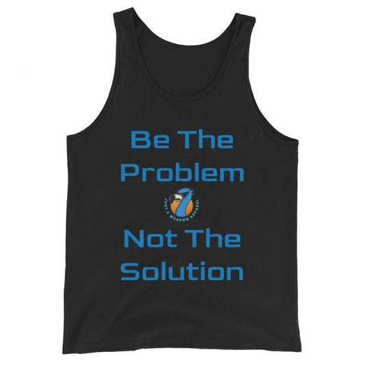 Be The Problem Tank