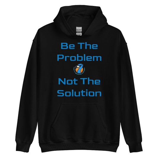 Be The Problem Hoodie